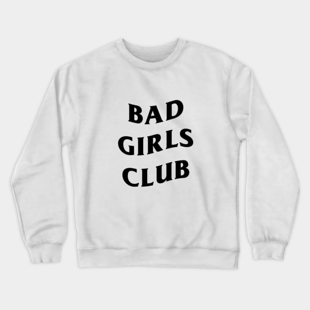 bad girls club Crewneck Sweatshirt by ruifaria